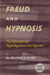 FREUD & HYPNOSIS : The Interaction Of Psychodynamics & Hypnosis